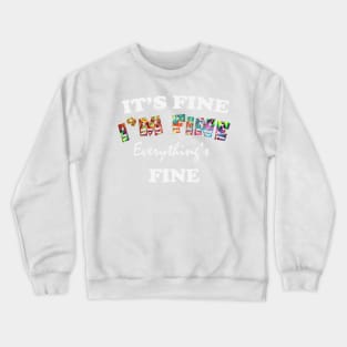 it's fine i'm fine everything's fine Crewneck Sweatshirt